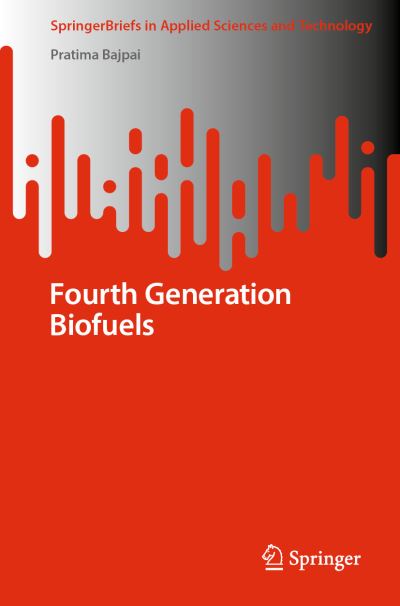 Cover for Pratima Bajpai · Fourth Generation Biofuels - SpringerBriefs in Applied Sciences and Technology (Paperback Book) [1st ed. 2022 edition] (2022)