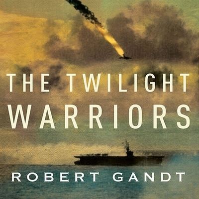 Cover for Robert Gandt · The Twilight Warriors (CD) (2010)