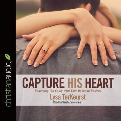 Capture His Heart - Lysa Terkeurst - Muzyka - Christianaudio - 9798200487004 - 30 czerwca 2016