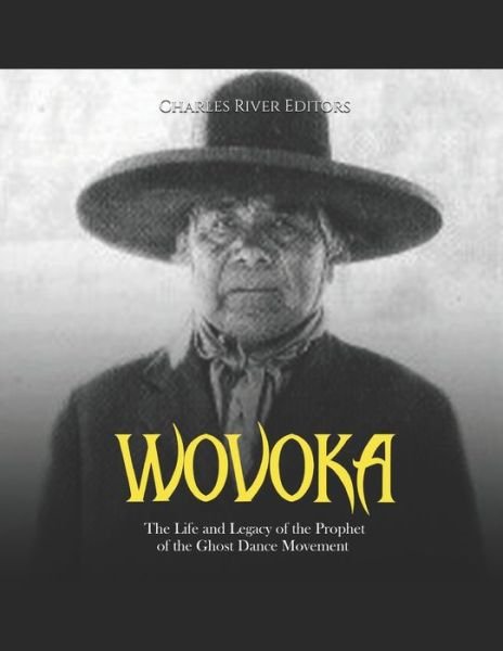Cover for Charles River · Wovoka: The Life and Legacy of the Prophet of the Ghost Dance Movement (Paperback Bog) (2022)