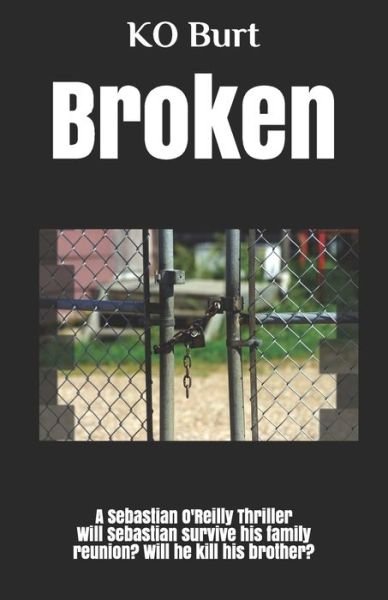 Cover for Ko Burt · Broken: A Sebastian O'Reilly Thriller (Paperback Bog) (2021)