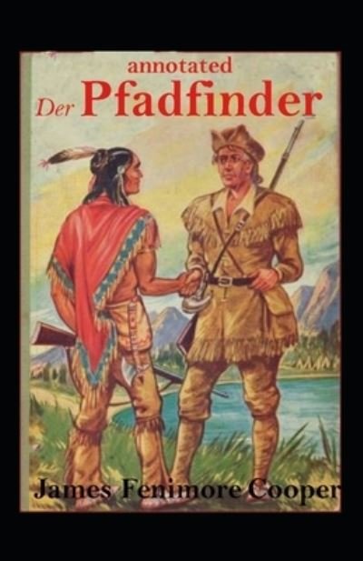 Cover for James Fenimore Cooper · Der Pfadfinder annotated (Paperback Book) (2021)