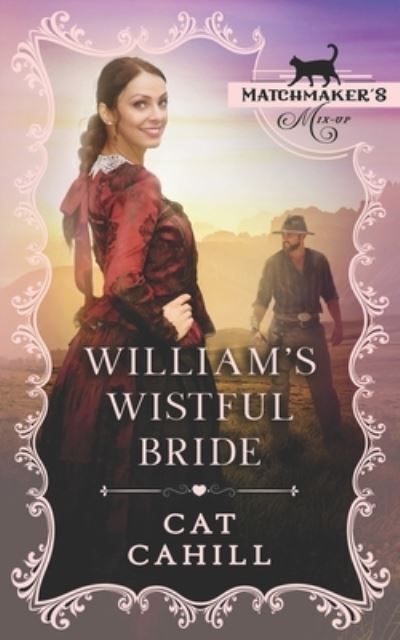 Cover for Cat Cahill · William's Wistful Bride: (Matchmaker's Mix-Up Book 9) (Taschenbuch) (2021)