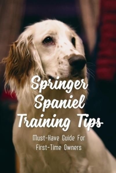 Cover for Louie Goldsberry · Springer Spaniel Training Tips (Paperback Book) (2021)
