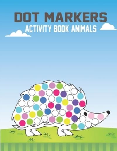 Cover for Mazharul Press · Dot Markers Activity Book Animals (Paperback Book) (2020)