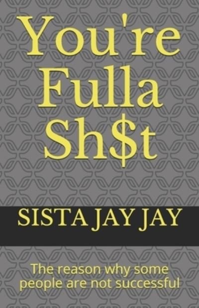 Cover for Sista Jay Jay · You're Fulla Sh$t (Pocketbok) (2020)