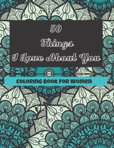 Cover for Lubawi · 50 Things I Love About You Coloring Book For Women (Pocketbok) (2021)