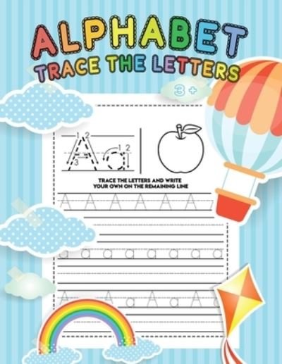 Cover for Tl Sara · Alphabet Trace The Letters: Alphabet Handwriting Practice workbook for kids, Traceable Letters For Preschool, Handwriting Book, Practice Writing Letters For Kids, For Ages 3-5, (8.5x11 / 100 Pages) (Paperback Bog) (2021)