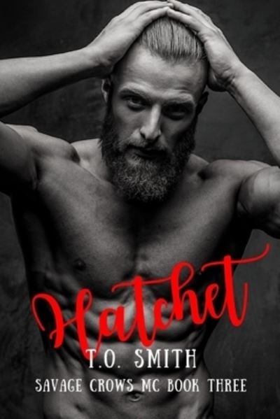 Cover for T O Smith · Hatchet: Savage Crows MC Book 3 - Savage Crows MC (Paperback Book) (2021)