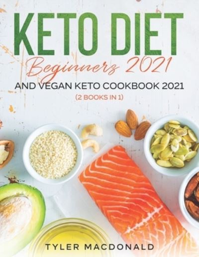 Cover for Tyler MacDonald · Keto Diet Beginners 2021 AND Vegan Keto Cookbook 2021 (Paperback Book) (2021)