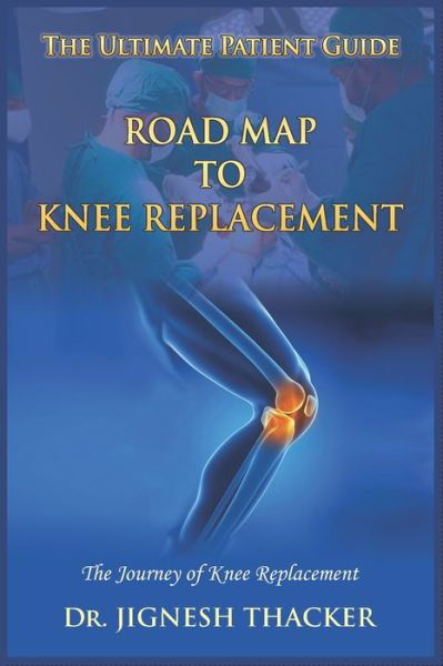 Cover for Jignesh Thacker · Road Map to Knee Replacement (Taschenbuch) (2021)