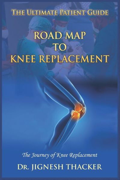 Cover for Jignesh Thacker · Road Map to Knee Replacement (Paperback Book) (2021)