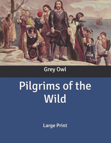 Cover for Grey Owl · Pilgrims of the Wild (Paperback Book) (2020)