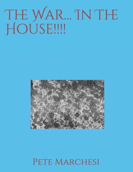 Cover for Pete Marchesi · The War... In The House!!!! (Pocketbok) (2020)