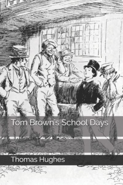 Tom Brown's School Days - Thomas Hughes - Books - Independently Published - 9798679489004 - October 1, 2020