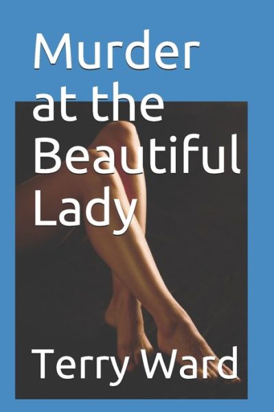 Cover for Terry Ward · Murder at the Beautiful Lady (Paperback Book) (2020)