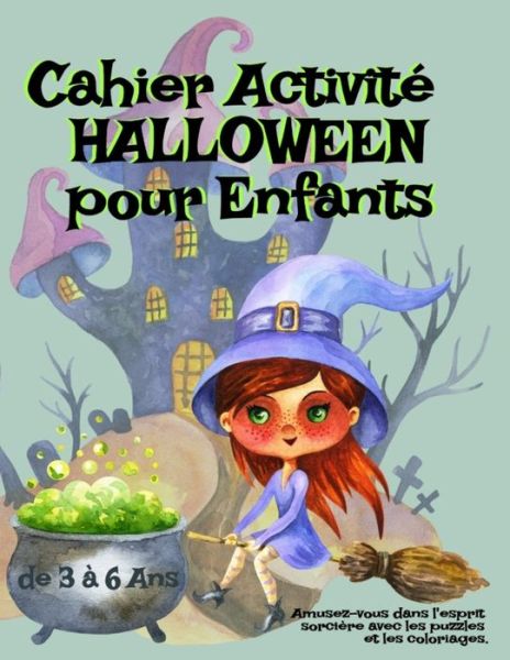 Cover for Infinityou Publishing · Cahier Activite HALLOWEEN pour Enfants de 3 a 6 Ans - Amusez-Vous dans l'Esprit Sorciere Avec Les Puzzles et les Coloriages (Pocketbok) (2020)