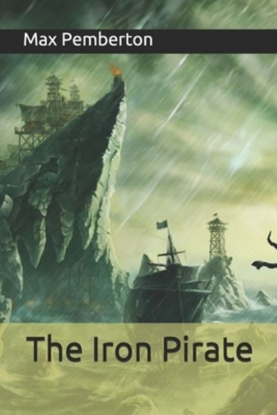 The Iron Pirate - Max Pemberton - Books - Independently Published - 9798687817004 - December 31, 2020