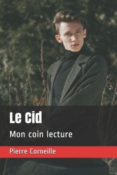 Le Cid - Pierre Corneille - Bücher - Independently Published - 9798694367004 - 6. Oktober 2020