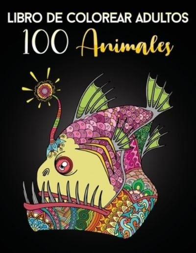 Cover for 4d-Es Creatividad · Libro de Colorear Adultos 100 Animales (Paperback Bog) (2021)
