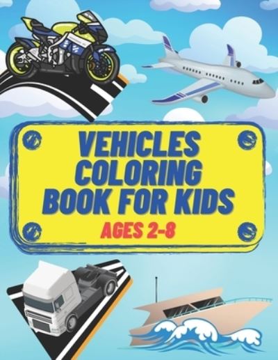 Cover for Anas Publishing · Vehicles Coloring Book for Kids Ages 2-8 (Paperback Book) (2021)