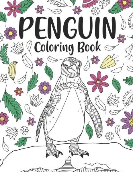 Cover for Paperland Publishing · Penguin Coloring Book: A Cute Adult Coloring Books for Penguin Owner, Best Gift for Penguin Lovers (Paperback Bog) (2021)
