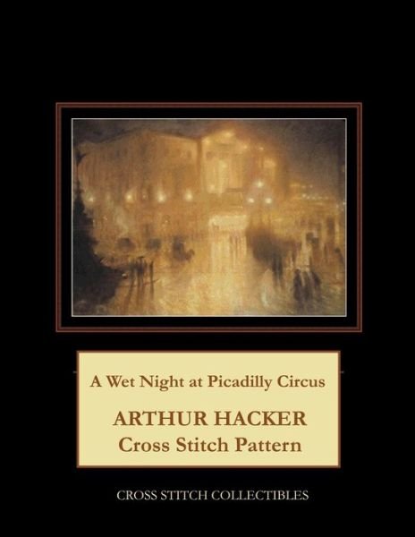 Cover for Kathleen George · A Wet Night at Picadilly Circus: Arthur Hacker Cross Stitch Pattern (Paperback Bog) (2021)