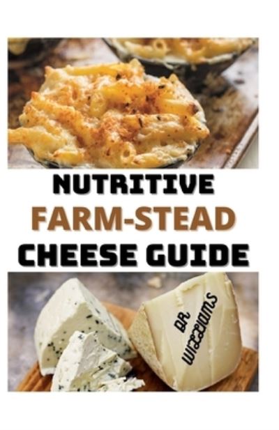 Cover for Dr Williams · Nutritive Farm-Stead Cheese Guide (Paperback Book) (2021)