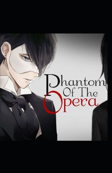 The Phantom of the Opera-Original Edition (Annotated) - Gaston LeRoux - Books - Independently Published - 9798735905004 - April 12, 2021