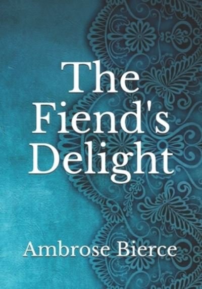 Cover for Ambrose Bierce · The Fiend's Delight (Paperback Book) (2021)