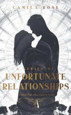 Cover for Camila Rose · A Series of Unfortunate Relationships: Chasing the Fairytale (Paperback Book) (2021)