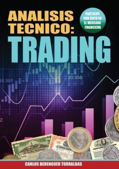 Cover for Carlos Berenguer · Analisis Tecnico: TRADING: (Color) Mercado Financiero al Desnudo (Paperback Book) (2021)