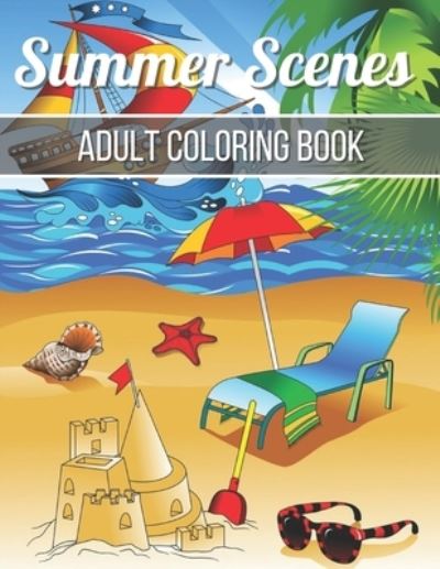 Cover for Rk Press House · Summer Scenes Adult Coloring Book: An Adult Coloring Book Featuring Relaxing Coloring Pages Including Exotic Vacation Destinations, Peaceful Ocean Landscapes (Adult Coloring Book) (Paperback Book) (2021)