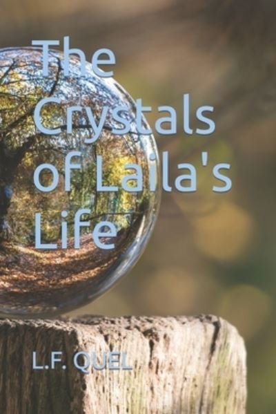 Cover for L F Quel · The Crystals of Laila's Life (Pocketbok) (2022)