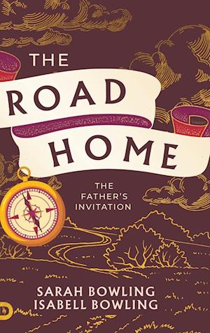 Cover for Sarah Bowling · The Road Home: The Father's Invitation (Hardcover Book) (2025)