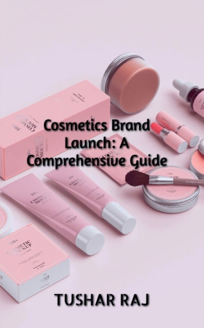 Cover for Tushar Raj · Cosmetics Brand Launch (Paperback Book) (2023)