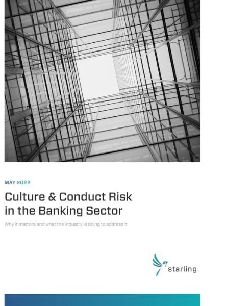 May 2022 Culture & Conduct Risk in the Banking Sector: Why it matters and what the industry is doing to address it - Stephen Scott - Kirjat - Starling Trust Sciences, LLC - 9798985922004 - tiistai 8. maaliskuuta 2022
