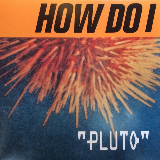 Cover for How Do I · Pluto (LP) (2018)