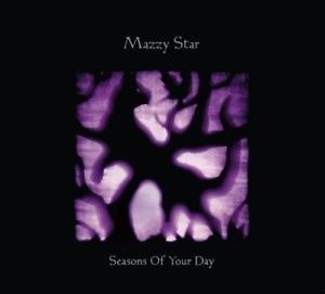 Seasons Of Your Day - Mazzy Star - Music - RHYMES OF AN HOUR RECORDS - 0192641064005 - 