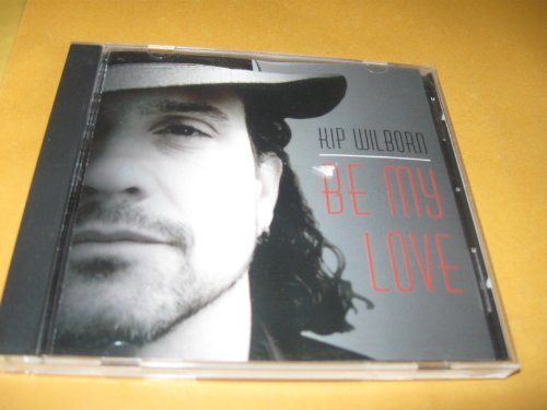 Cover for Kip Wilborn · Be My Love (CD) (2005)