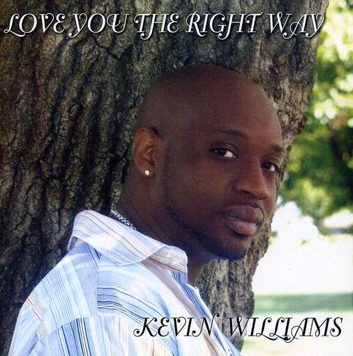 Cover for Kevin Williams · Love You the Right Way (CD) (2005)