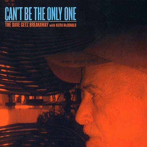 Can't Be the Only One - Dave Getz - Musique - GLOBAL - 0884501290005 - 15 mars 2011