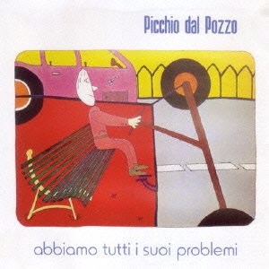 Cover for Picchio Dal Pozzo · Abbiamo Tutti I Suoi Problemi (CD) [Japan Import edition] (2010)