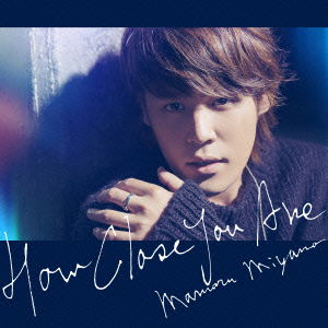 Cover for Miyano Mamoru · How Close You Are (CD) [Japan Import edition] (2016)