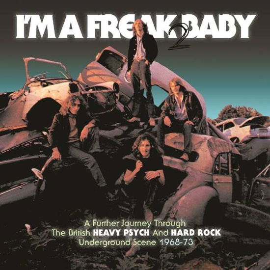 I'm A Freak 2 Baby - A Further Journey Through The Britisch Heavy Psych And Hard Rock Underground Scene 1968-1973 - V/A - Musik - CHERRY RED - 5013929185005 - 24. januar 2019