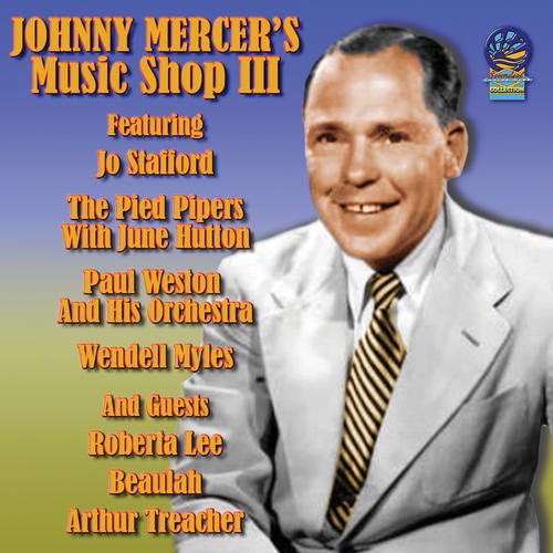 Johnny Mercer's Music Shop Vol. 3 - Johnny Mercer - Music - CADIZ - SOUNDS OF YESTER YEAR - 5019317090005 - August 16, 2019