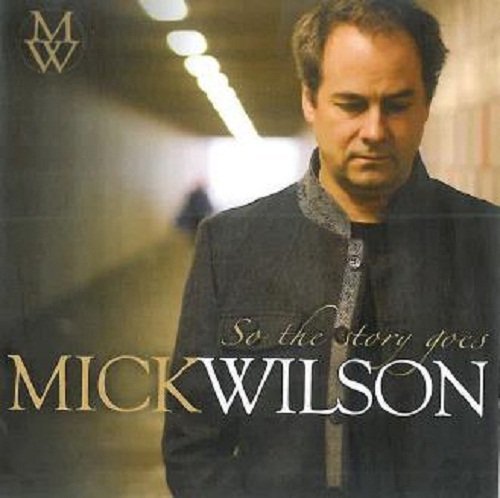 So the Story Goes - Mick Wilson - Musik - ALLEZ RECORDS - 5034093414005 - 12. juli 2013