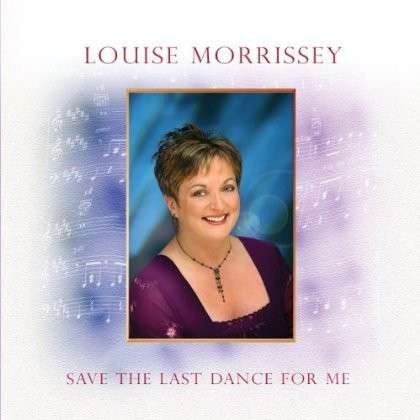 Save the Last Dance for Me - Louise Morrissey - Musik - MDGC - 5099141211005 - 7. august 2012
