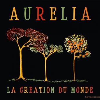 La Creation Du Monde - Aurelia - Musik - HOME - 5425015551005 - 11. december 2012