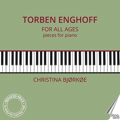 Torben Enghoff: for All Ages - Pieces for Piano - Christina Bjorkoe - Musik - DANACORD - 5709499947005 - March 10, 2023